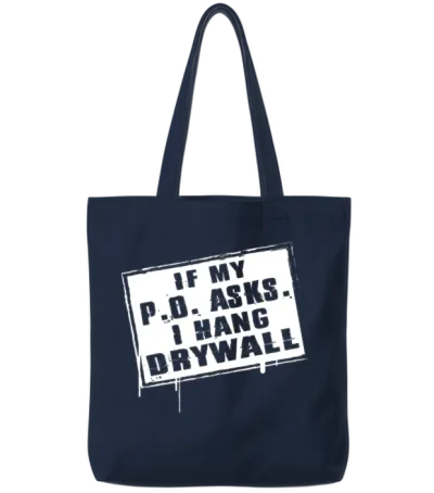 Drywaller - if My P O Asks I Hang Drywall Tote Bags - Navy