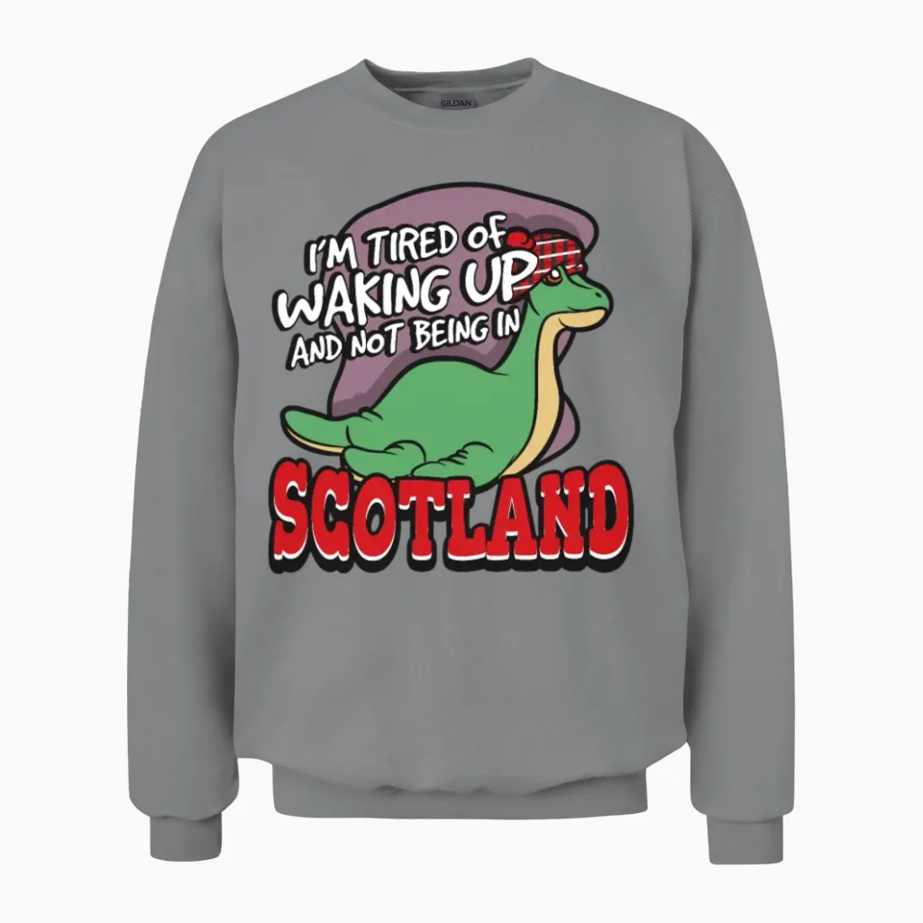 I'm Tired of Waking Up and Not Being in Scotland Unisex Sweatshirt in Sport Grey