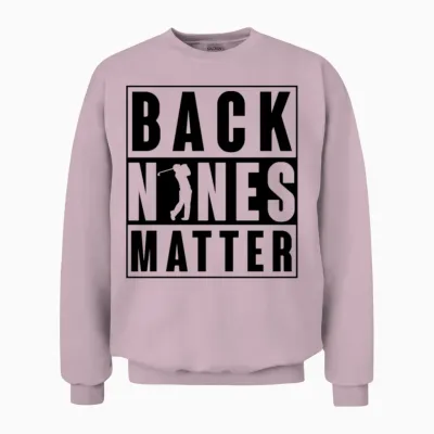Back Nines Matter Funny Golf Unisex Sweatshirt - Light Pink