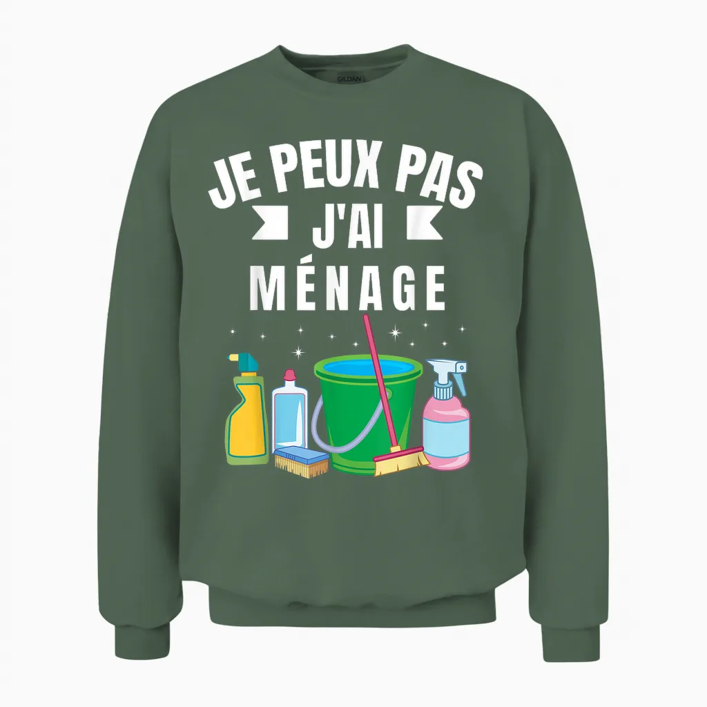 Je Peux Pas J'ai Ménage Gift Cleaning Humour Woman Man T-Shirt, Black, S Unisex Sweatshirt in Military Green