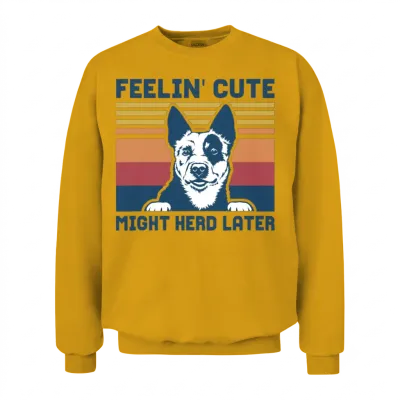 Blue Heeler Men Women Might Herd Later Cattle Dog Unisex Sweatshirt - Gold