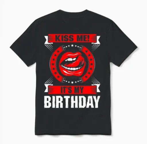 Kiss Me Its My Birthday Unisex T-Shirt in Black