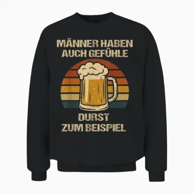 Männer Haben Auch Gefühle Durst – Lustiger Bier Spruch Unisex Sweatshirt - Black