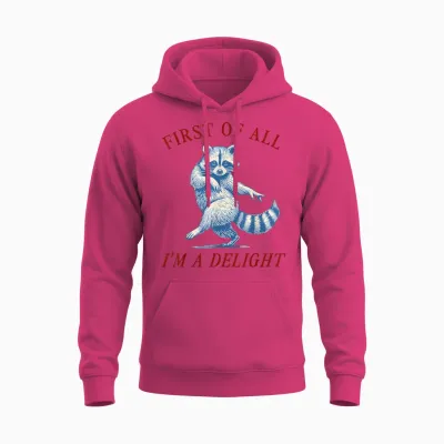 First of All I'm a Delight Funny Saying Sarcastic Raccoon Unisex Hoodie - Heliconia