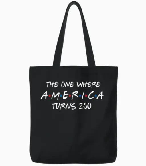 The One Where America Turns 250 Tote Bags - Black