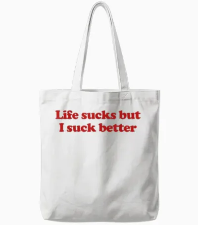 Life Sucks but I Suck Better Y2k Aesthetic Trendy Tote Bags - White