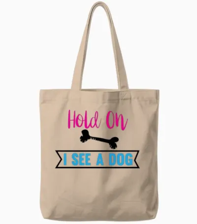 Hold on I See a Dog - Dogs Lovers Tote Bags - Natural