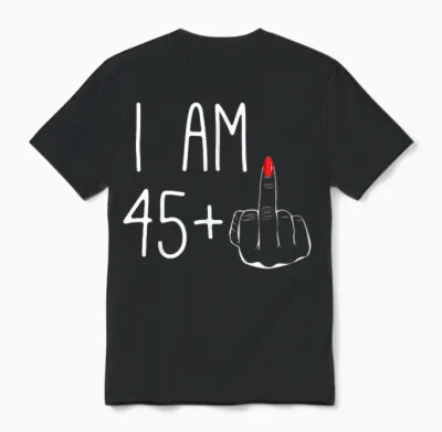 Funny 46th Birthday Women Fck: I Am 45 Plus 1 Middle Finger T-Shirt, Black Unisex T-Shirt - Black