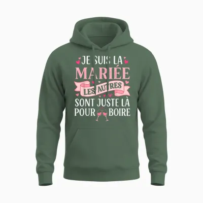 Je Suis La Mariée Les Autres Sont Juste Là Pour Boire Unisex Hoodie - Military Green