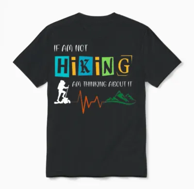 If Am Not Hiking Am Thinking About It Unisex T-Shirt - Black
