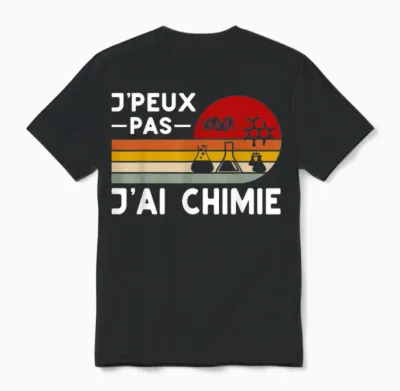 Je Peux Pas J'ai Chimie Humour Teacher Chemistry Chemist Funny T-Shirt, Black, S Unisex T-Shirt - Black
