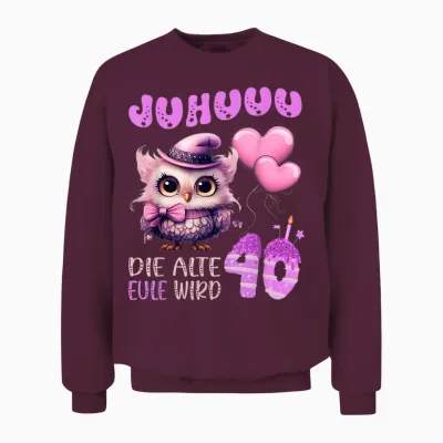 Eule - Juhuuu, Die Alte Eule Wird 40 Damen Geburtstag Unisex Sweatshirt - Maroon