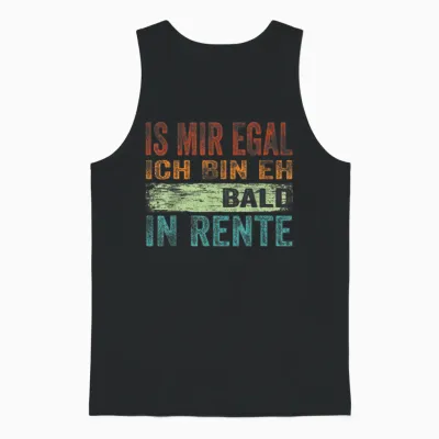 Ist Mir Egal Ich Bin Eh Bald in Rente Spruch Herren Männer Unisex Tank Top - Black