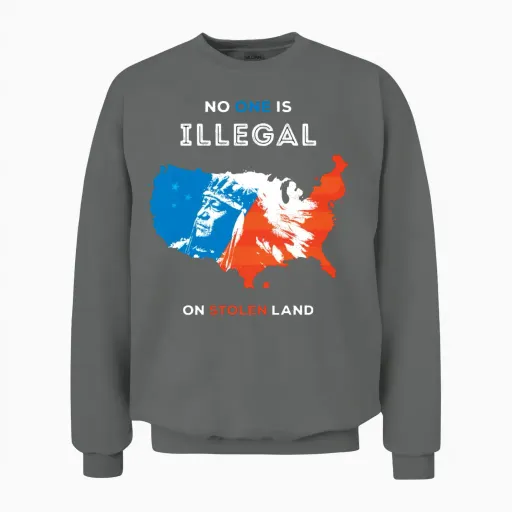 No One Is Illegal on Stolen Land Unisex Sweatshirt in Graphite Heather