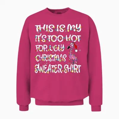 This Is My It's Too Hot for Ugly Sweater Flamingo Christmas Unisex Sweatshirt - Heliconia