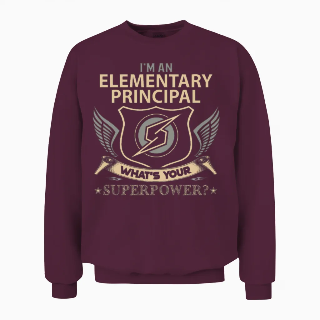 Elementary Principal T Shirt - Superpower Job Gift Unisex Sweatshirt in Maroon