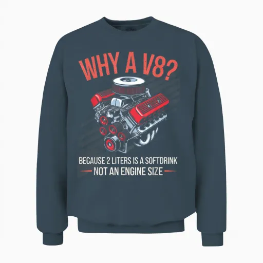 Why a V8? Because 2 Litres Is a Softdrink Not an T-Shirt, Black, S Unisex Sweatshirt in Dark Heather