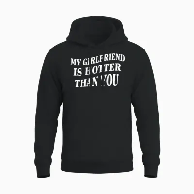 My Girlfriend Is Hotter Than You (back) Unisex Hoodie - Black