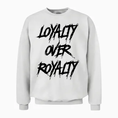 Loyalty Over Royalty Unisex Sweatshirt - White