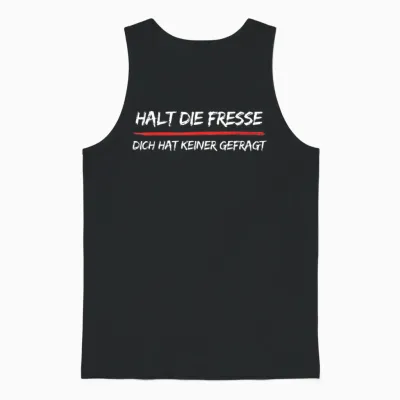 "halt Die Fresse Dich Hat Keiner Gefragt Funny T-Shirt, Black Unisex Tank Top - Black