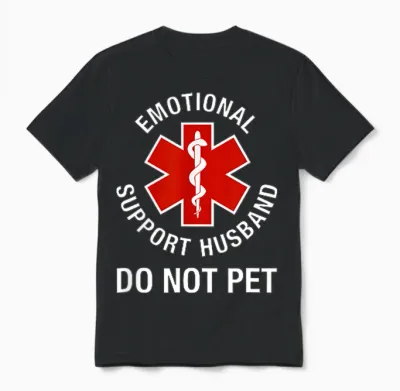 Do Not Pet Emotional Support Husband Funny (2 Side) Unisex T-Shirt - Black