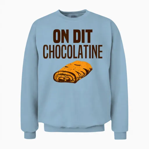 On Dit Chocolatine Humour Chocolate Bread Team Chocolatine T-Shirt, White, S Unisex Sweatshirt - Light Blue
