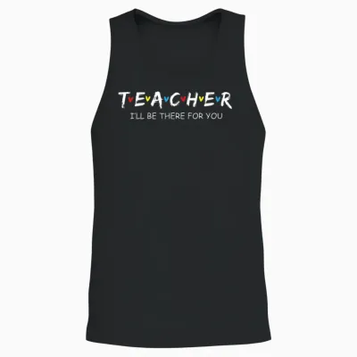 Cute Trendy Teacher Shirt I'll Be There for You Gift Unisex Tank Top - Black