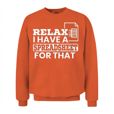 Relax I Have a Spreadsheet for That Funny Accounti Unisex Sweatshirt - Orange