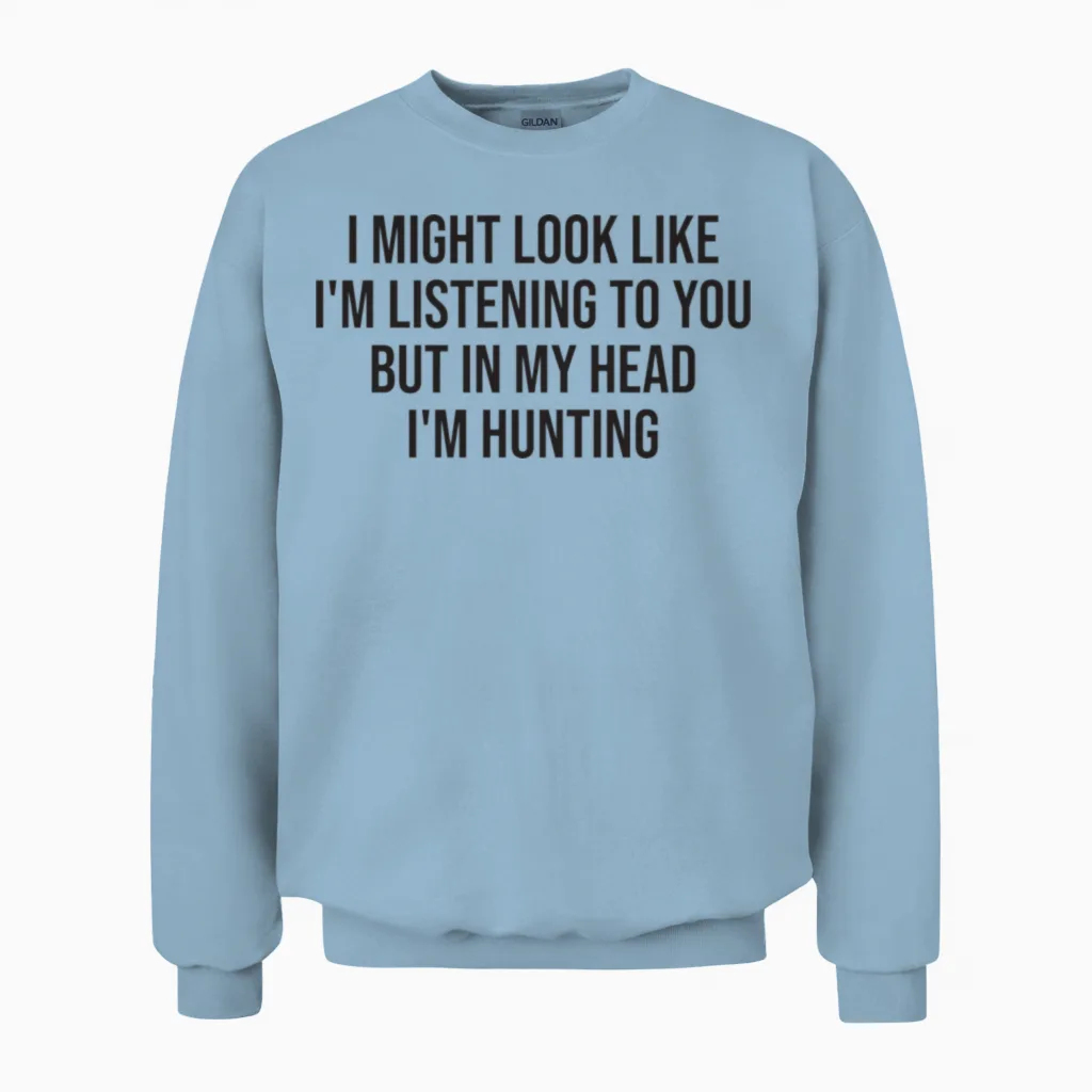 Hunting Funny Hunter Saying Unisex Sweatshirt in Light Blue