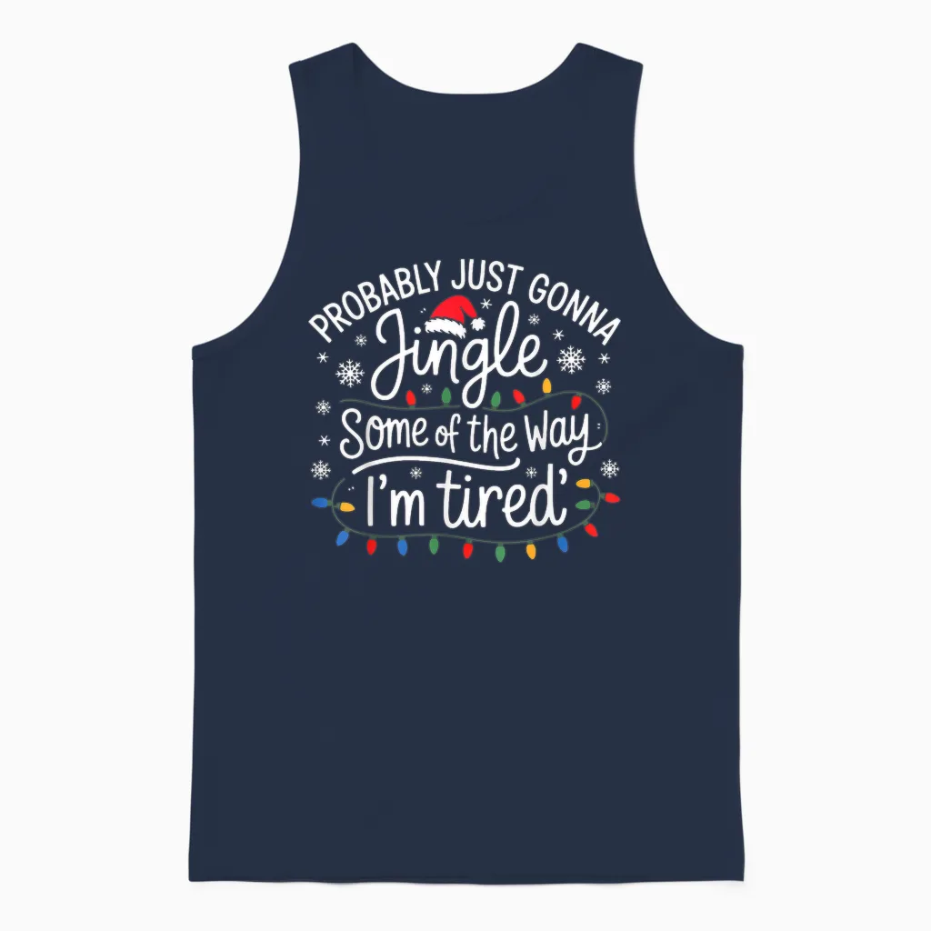 Probably Just Gonna Jingle Some of the Way I'm Tired Unisex Tank Top in Navy