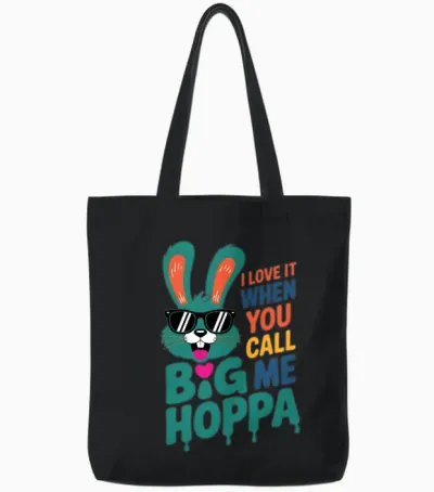 I Love It When You Call Me Big Hoppa Easter Day Tote Bags - Black