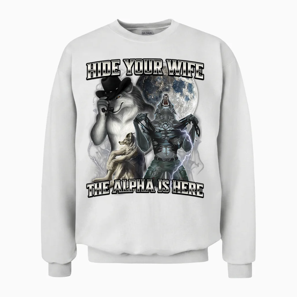 Hide Your Wife the Alpha Is Here Unisex Sweatshirt in White