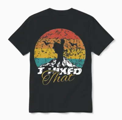 I Hiked That Funny Hiking Backpacking Camping Unisex T-Shirt - Black