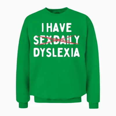 Funny Dyslexia Unisex Sweatshirt - Irish Green