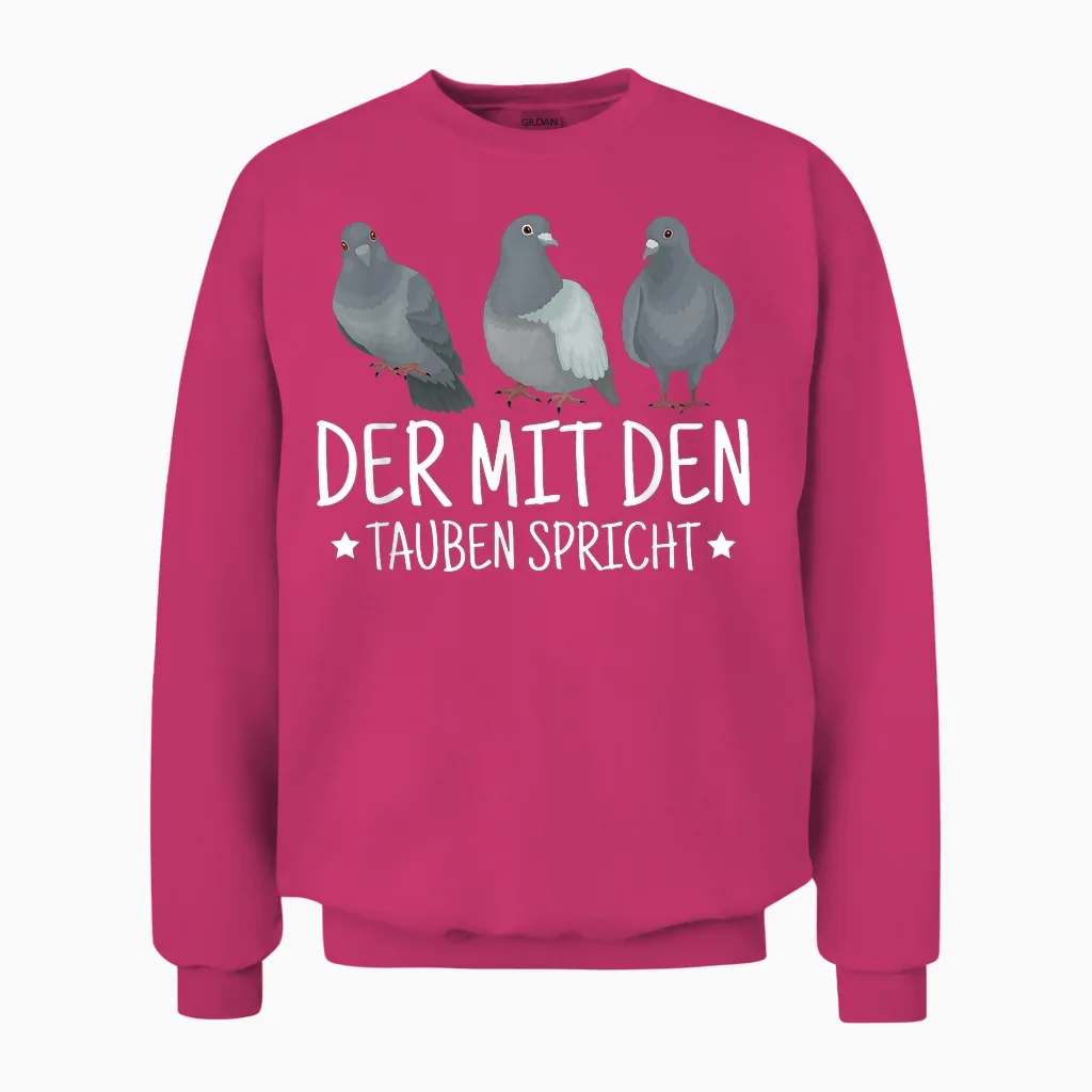 Der Mit Den Tauben Spricht Taubenpapa Taube Taubenzüchter Unisex Sweatshirt in Heliconia