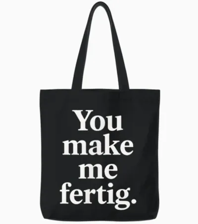 You Make Me Fertig Spruch Deutsch Englisch Geschenkidee Tote Bags - Black