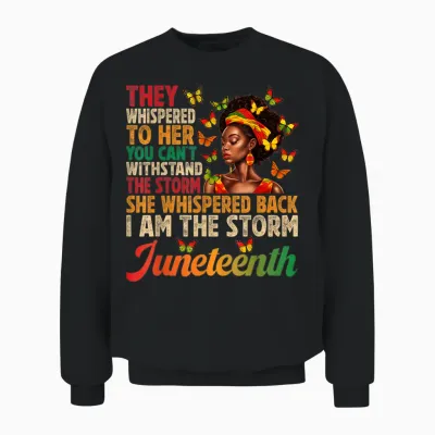 Juneteenth Shirts Women I Am the Storm Black Freedom 1865 Unisex Sweatshirt - Black
