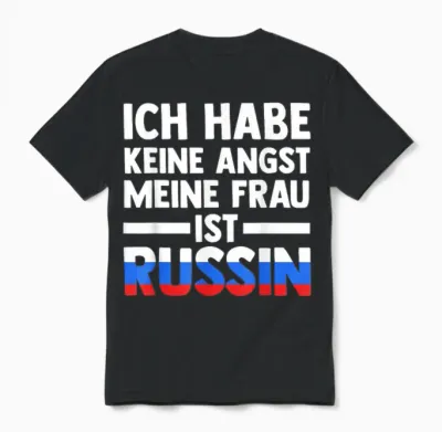 Ich Habe Keine Angst, Dass Meine Frau Russin Ist Unisex T-Shirt - Black
