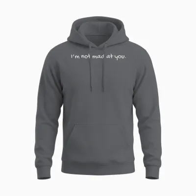 Im Not Mad at You — Rennee Good Quote Unisex Hoodie - Charcoal