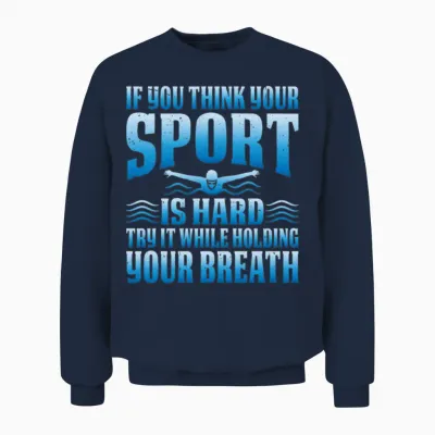 Try It While Holding Your Breath 5 Unisex Sweatshirt - Navy