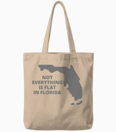 Not Everything Is Flat in Florida - Florida State Tote Bags - Natural