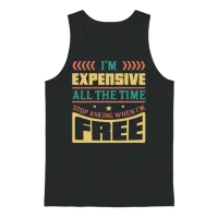 I’m Expensive All the Time Double Meaning Joke Unisex Tank Top - Black – 1