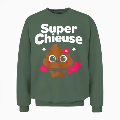 Crotte Blague Rigolo Chieuse Caca Humour Fille Super Chieuse Unisex Sweatshirt - Military Green