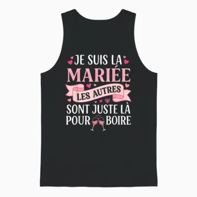 Je Suis La Mariée Les Autres Sont Juste Là Pour Boire Unisex Tank Top - Black