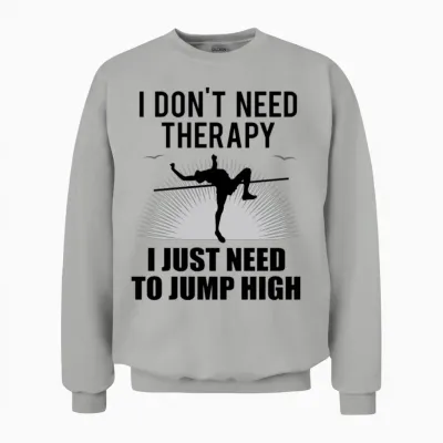 High Jump High Jumper Quote Gift Athletics Unisex Sweatshirt - Ash