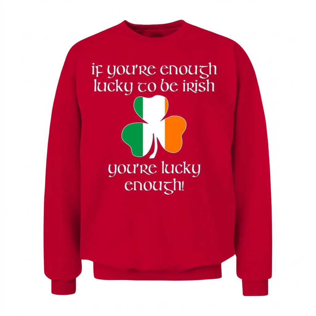 Enough Lucky to Be Irish - You're Lucky Enough Unisex Sweatshirt - Red