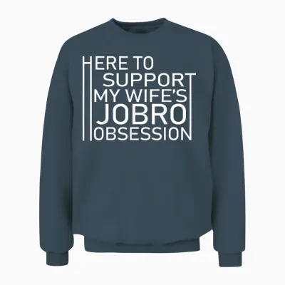 Here to Support My Wife's Jobro Obsessiont Unisex Sweatshirt - Dark Heather