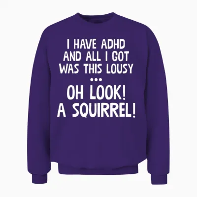 I Have Adhd & All Got Was This Lousy Unisex Sweatshirt - Purple