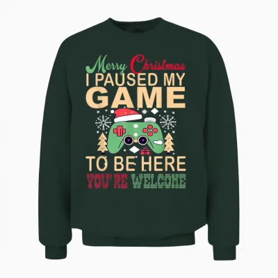 I Paused My Game to Be Here Christmas Unisex Sweatshirt - Forest