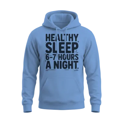 Healthy Sleep 6–7 Hours a Night Unisex Hoodie - Carolina Blue